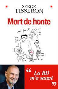 Title: Mort de honte: La BD m'a sauvé, Author: Serge Tisseron