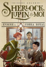 Title: L'Enigme du cobra royal: Sherlock Lupin et moi - tome 7, Author: Irène Adler