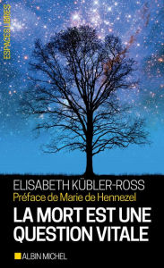 Title: La Mort est une question vitale: L'accompagnement des mourants pour changer de la vie, Author: Elisabeth Kübler-Ross