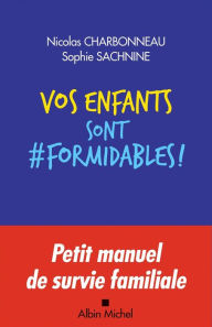Title: Vos enfants sont formidables !, Author: Nicolas Charbonneau