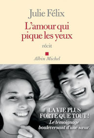 Title: L'Amour qui pique les yeux, Author: Julie Félix