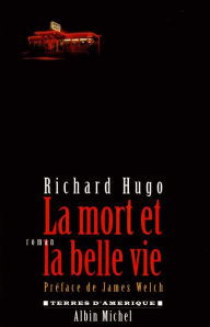 Title: La Mort et la belle vie, Author: Richard Hugo