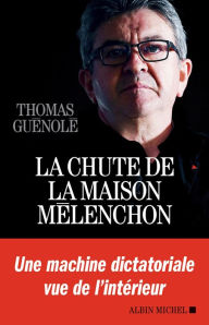 Title: La Chute de la maison Mélenchon, Author: Thomas Guénolé