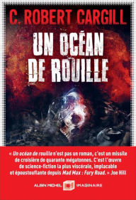 Title: Un océan de rouille, Author: C. Robert Cargill