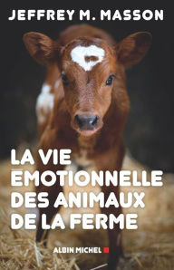 Title: La Vie émotionnelle des animaux de la ferme, Author: Jeffrey Moussaieff Masson