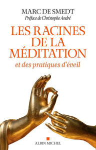 Title: Les Racines de la méditation: et des pratiques d éveil, Author: Marc de Smedt