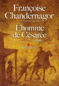 Title: L'Homme de Césarée: La reine oubliée - tome 3, Author: Françoise Chandernagor