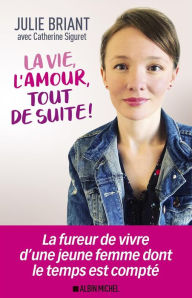 Title: La Vie l'amour tout de suite !, Author: Julie Briant