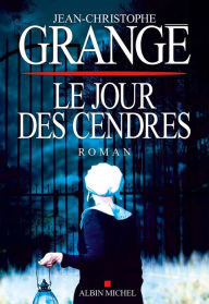 Title: Le Jour des cendres, Author: Jean-Christophe Grangé