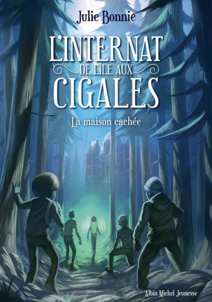 L'Internat de l'Ile aux Cigales - tome 2: La maison cachée