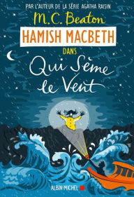 Title: Hamish Macbeth 6 - Qui sème le vent, Author: M. C. Beaton