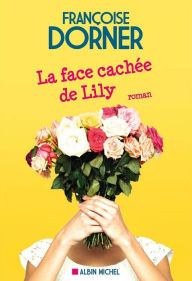 Title: La Face cachée de Lily, Author: Françoise Dorner