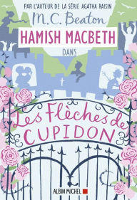 Title: Hamish Macbeth 8 - Les flèches de Cupidon, Author: M. C. Beaton