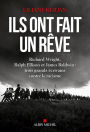 Ils ont fait un rêve: Richard Wright Ralph Ellison et James Baldwin : trois grands écrivains contre le racisme