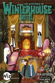 Title: Les Mystères de Winterhouse Hôtel - tome 3, Author: Ben Guterson