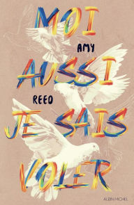 Title: Moi aussi je sais voler, Author: Amy Reed