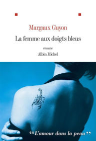 Title: La Femme aux doigts bleus, Author: Margaux Guyon