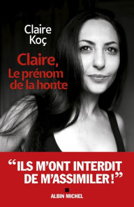Title: Claire le prénom de la honte, Author: Claire Koc