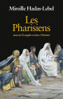 Les Pharisiens: Dans les Evangiles et dans l'Histoire