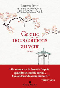 Title: Ce que nous confions au vent, Author: Laura Imai Messina