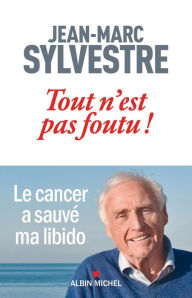 Title: Tout n'est pas foutu !, Author: Jean-Marc Sylvestre