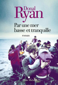 Title: Par une mer basse et tranquille, Author: Donal Ryan