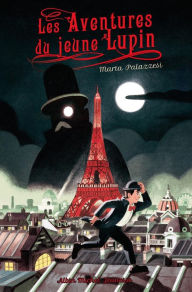 Title: Les Aventures du jeune Lupin - tome 1 - A la poursuite de Maître Moustache, Author: Marta Palazzesi