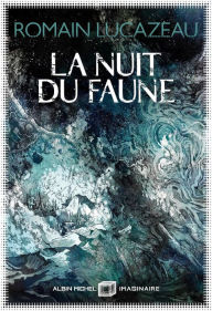 Title: La Nuit du faune, Author: Romain Lucazeau