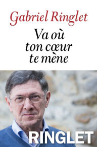 Title: Va où ton coeur te mène, Author: Gabriel Ringlet