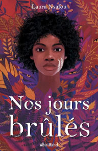 Title: Nos jours brûlés - tome 1, Author: Laura NSAFOU