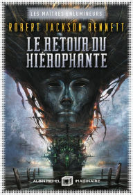 Title: Le Retour du hiérophante: Les maîtres enlumineurs - tome 2, Author: Robert Jackson Bennett