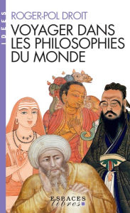 Title: Un voyage dans les philosophies du monde, Author: Roger-Pol Droit