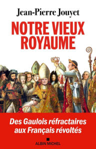 Title: Notre vieux royaume, Author: Jean-Pierre Jouyet