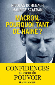 Title: Macron pourquoi tant de haine ?, Author: Maurice Szafran