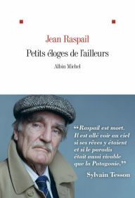 Title: Petits éloges de l'ailleurs, Author: Jean Raspail