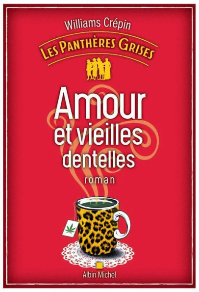 Les Panthères grises - tome 1 - Amour et vieilles dentelles