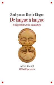 Title: De langue à langue: L'hospitalité de la traduction, Author: Souleymane Bachir Diagne