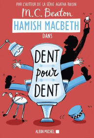 Title: Hamish Macbeth 13 - Dent pour dent, Author: M. C. Beaton