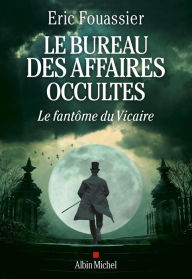 Title: Le Bureau des affaires occultes - tome 2 - Le Fantôme du Vicaire, Author: Éric Fouassier