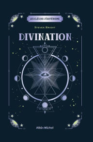 Title: Les Clés de l'ésotérisme - Divination, Author: Steven Bright