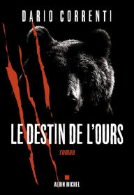 Title: Le Destin de l'ours, Author: Dario Correnti