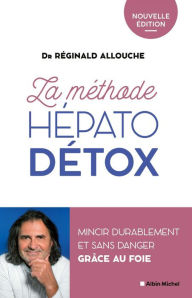 Title: La Méthode hépato-détox (édition 2022): Mincir durablement et sans danger grâce au foie, Author: Réginald Allouche