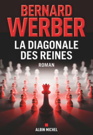 Title: La Diagonale des reines, Author: Bernard Werber