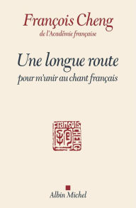 Title: Une longue route pour m'unir au chant français, Author: François Cheng