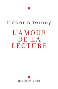 Title: L'Amour de la lecture, Author: Frédéric Ferney