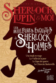 Title: Les Meilleures Enquêtes de Sherlock Holmes: Une étude en rouge - La Vallée de la peur - Le Signe des quatre - Le Chien des Baskerville - Sherlock Lupin & moi - hors série, Author: Irène Adler