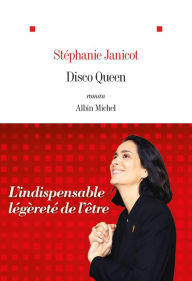 Title: Disco queen: Ou l'indispensable légèreté de l'être, Author: Stéphanie Janicot