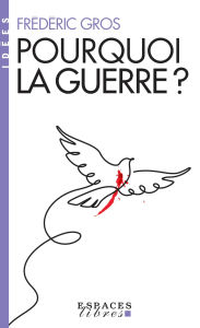 Title: Pourquoi la guerre ?, Author: Frédéric Gros