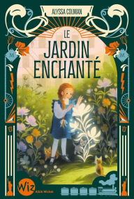 Title: Le Jardin enchanté - tome 2, Author: Alyssa Colman