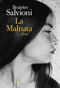 Title: La Malnata, Author: Beatrice Salvioni